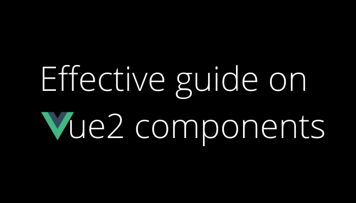 Easy and Effective guide on Vuejs components banner